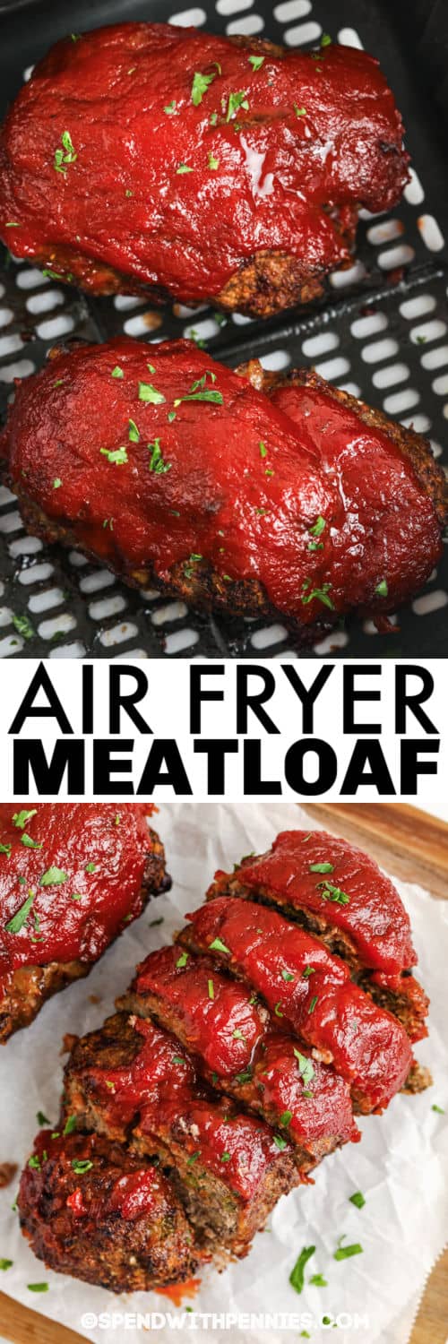 Air Fryer Meatloaf in the air fryer and sliced with a title
