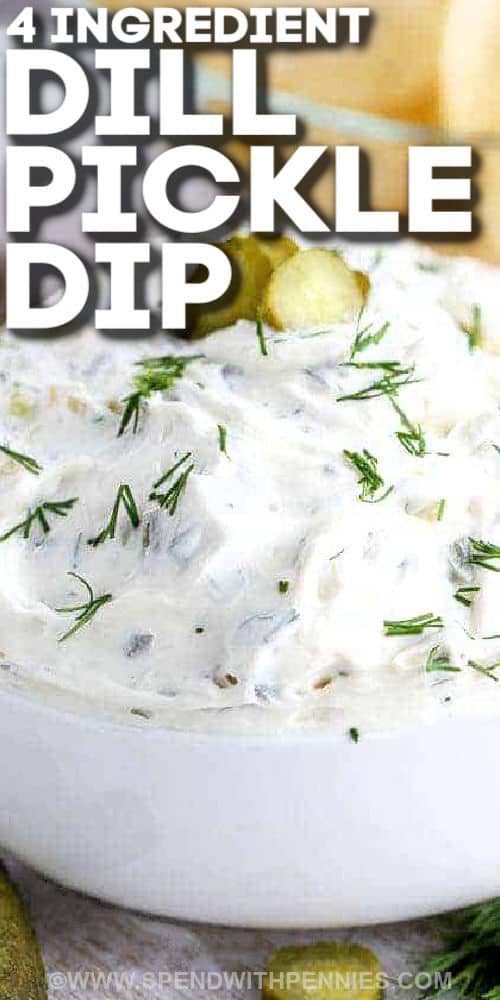 close up of 4 Ingredient Dill Pickle Dip with a title