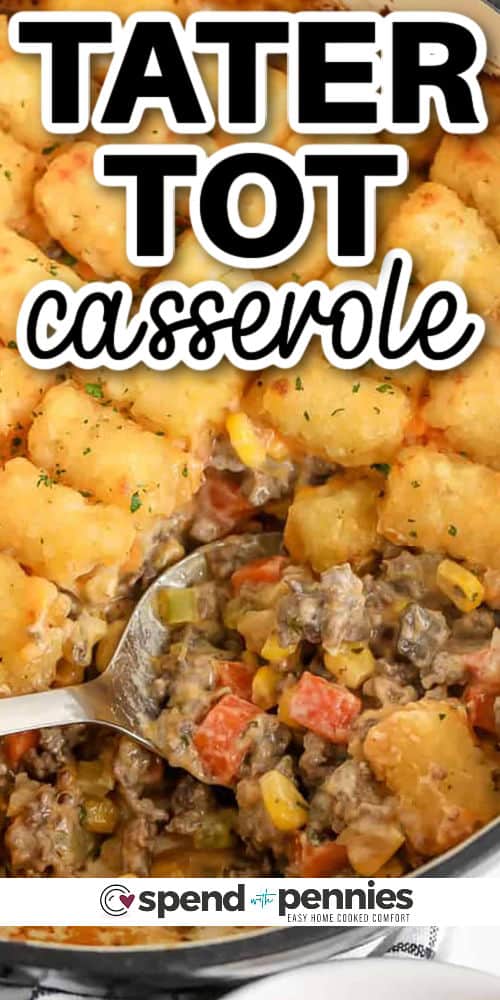 close up of Easy Tater Tot Casserole in the pot with a spoon and writing